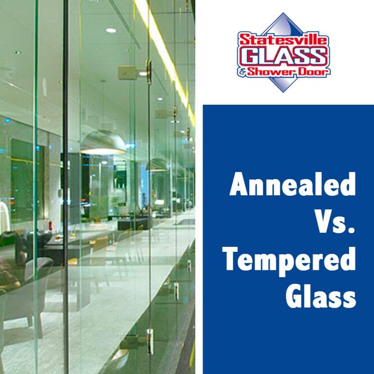 Annealed Vs. Tempered Glass Statesville Glass & Shower Door