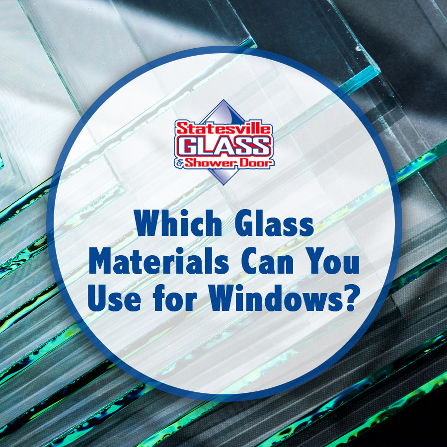 Which Glass Materials Can You Use for Windows?